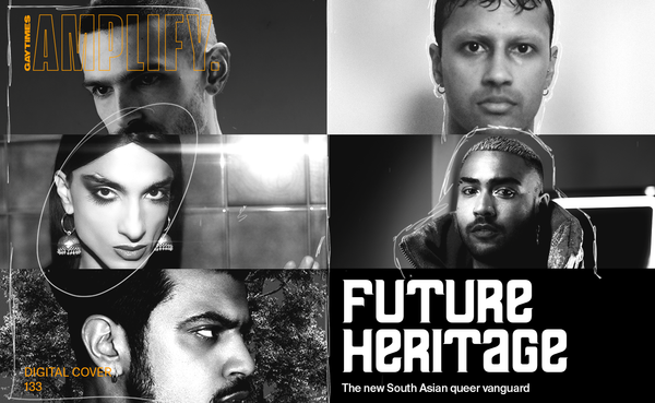 Future heritage: Introducing the new South Asian queer vanguard