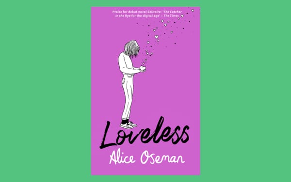 How Loveless by Alice Oseman helped me discover my aromanticism