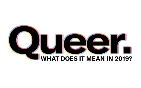 Reclaiming the word ‘queer’: what does it mean in 2019?