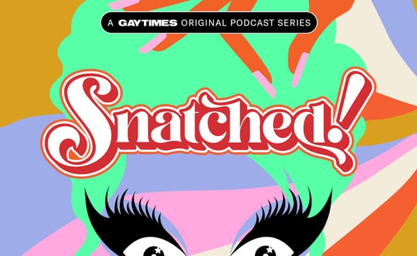 Listen to Snatched! A new Drag Race podcast from GAY TIMES