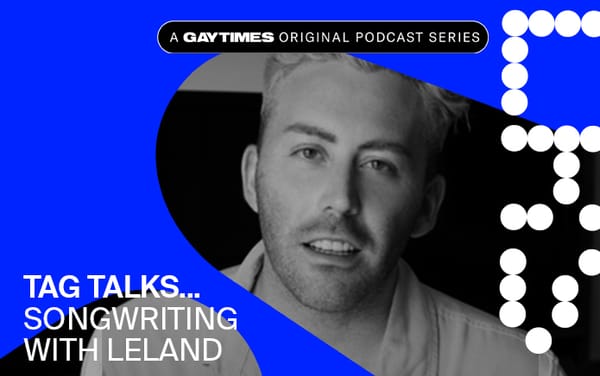 Leland discusses songwriting, collaborations and Drag Race on latest episode of Tag Talks…